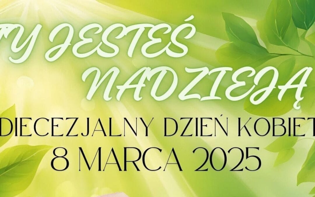 ,,Ty jesteś moją nadzieją” – III Diecezjalny Dzień Kobiet